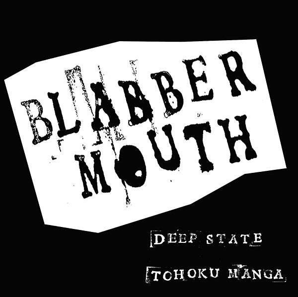 BLABBERMOUTH - Deep State/Tohoku Manga | Vinyl