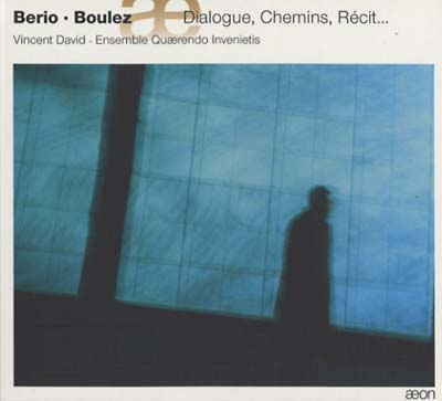 LUCIANO BERIO/PIERRE BOULEZ - Dialogue, Chemins, Récit... | CD