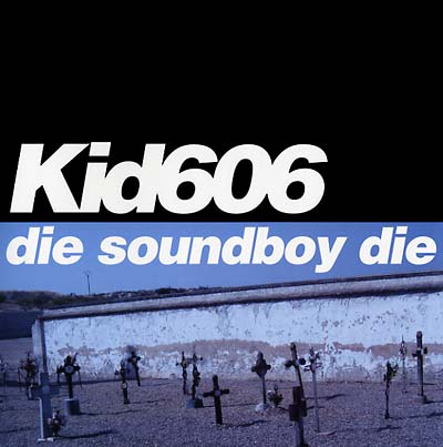 KID606 - Die Soundboy Die | Vinyl
