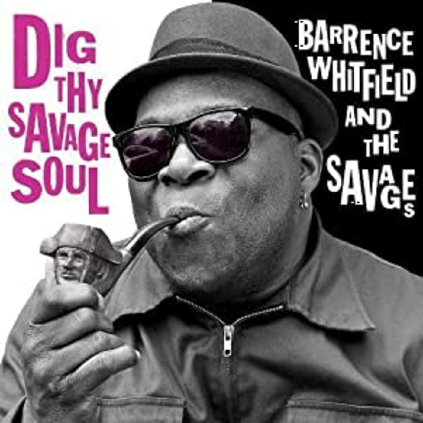 Barrence & Savages Whitfield | Dig Thy Savage Soul | Vinyl