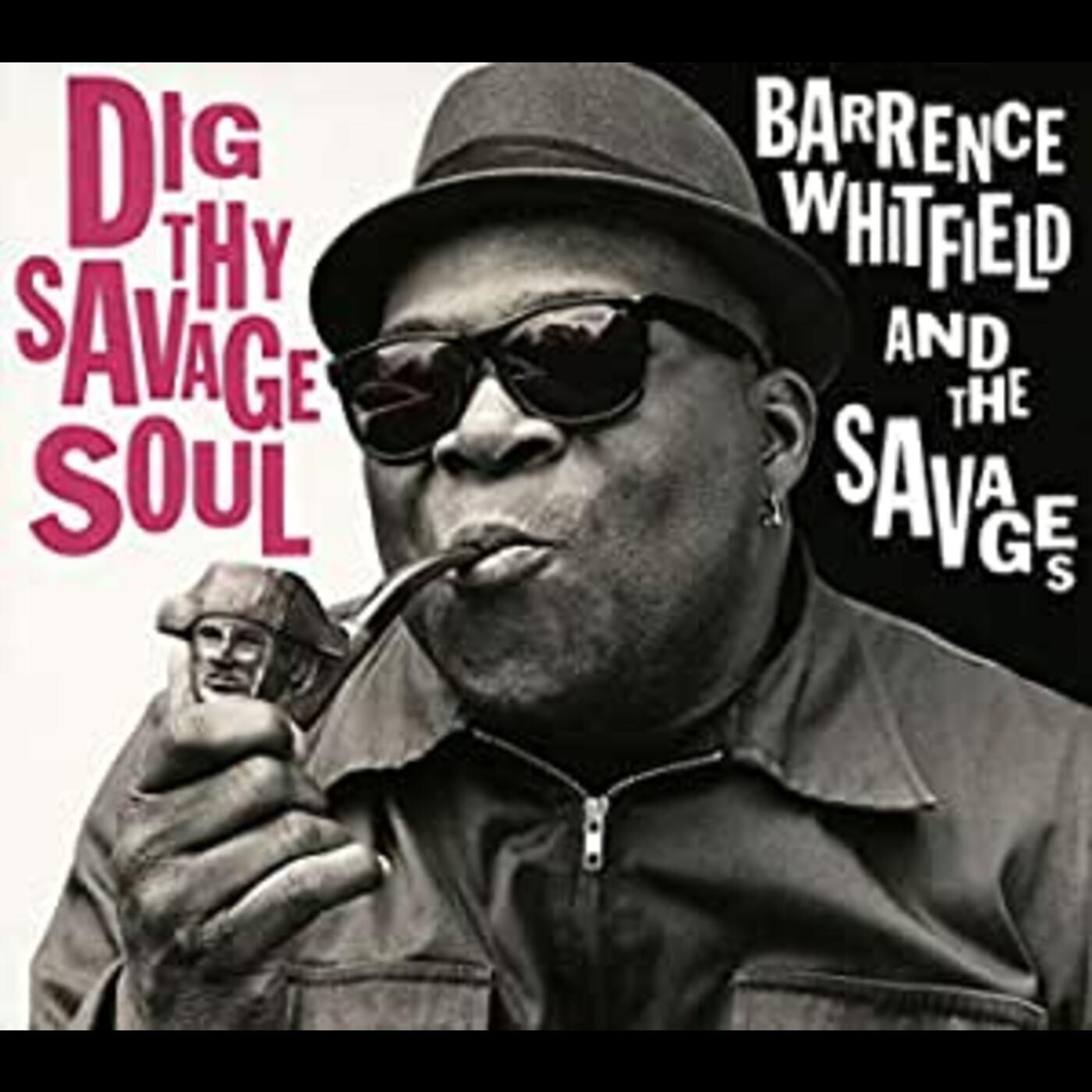 Barrence & Savages Whitfield - Dig Thy Savage Soul | CD