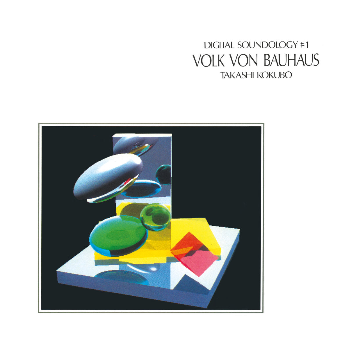 Takashi Kokubo - Digital Soundology #1 - Volk Von Bauhaus | Vinyl