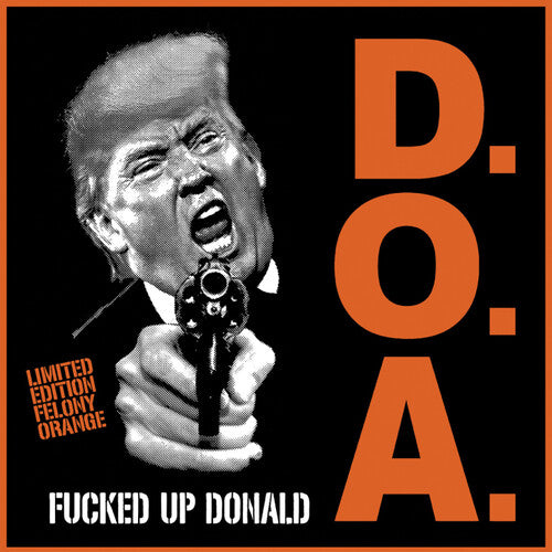 D.O.A. | F***ed Up Donald [Explicit Content] (Limited Edition, Felony Orange Colored Vinyl) (7" Single) | Vinyl