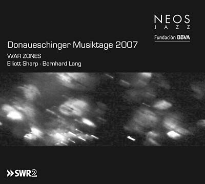 SHARP, ELLIOTT/BERNHARD LANG - Donaueschinger Musiktage 2007: War Zones | CD
