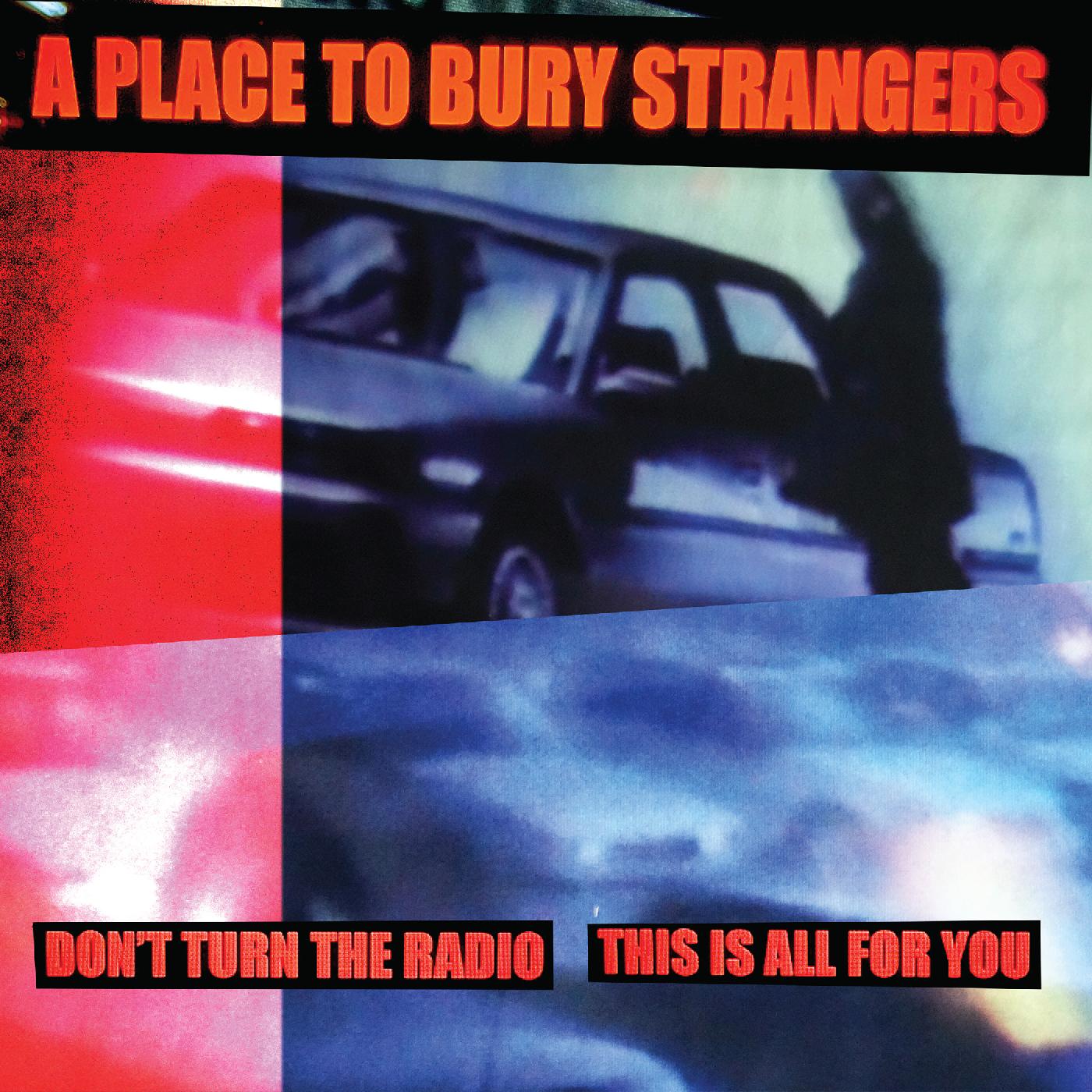 A Place To Bury Strangers | Don't Turn The Radio/This Is All For You (WHITE VINYL) | Vinyl