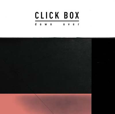 CLICK BOX - Down Over | Vinyl