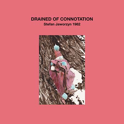 STEFAN JAWORZYN - Drained of Connotation | Vinyl