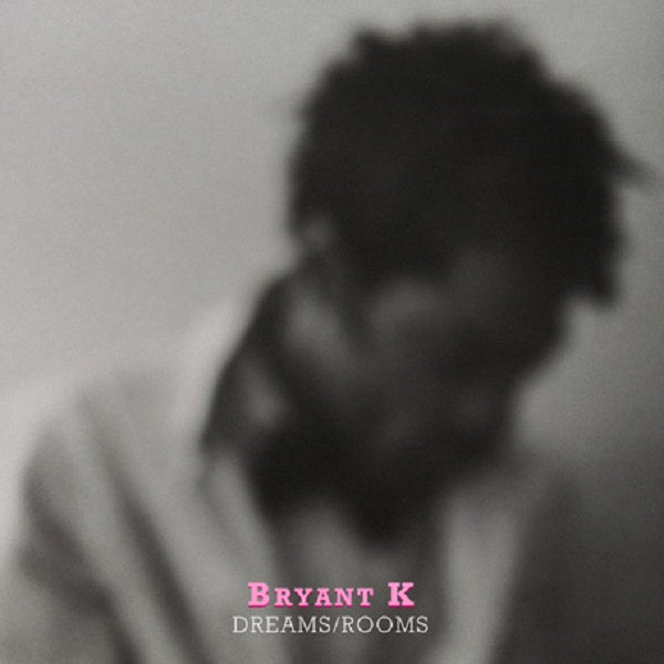 Bryant K - Dreams / Rooms - 7" | Vinyl