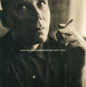 Anton Fier - Dreamspeed / Blindlight 1992 - 1994 | CD
