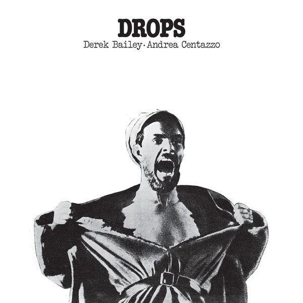 DEREK BAILEY AND ANDREA CENTAZZO - Drops | Vinyl