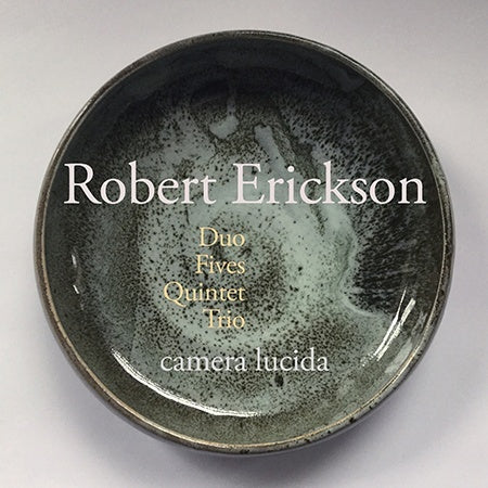 ROBERT ERICKSON - Duo, Fives, Quintet, Trio | CD