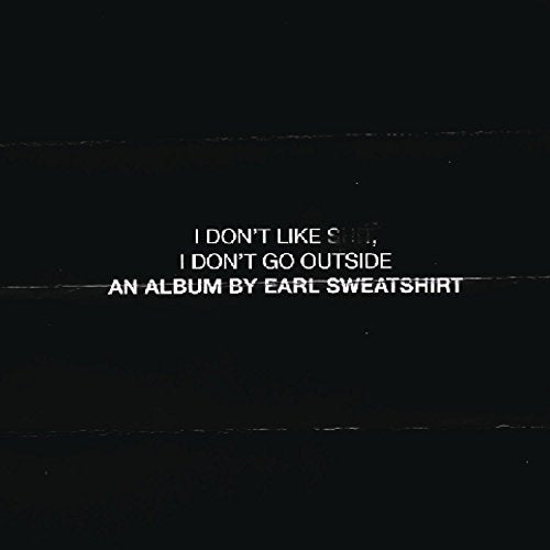 Earl Sweatshirt - I Don'T Go Outside: An Album By Earl Sweatshirt I Don'T Like Shit | CD