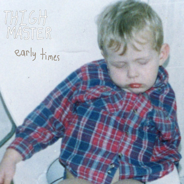 THIGH MASTER - Early Times | Vinyl