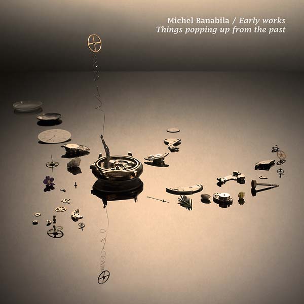 MICHEL BANABILA - Early Works: Things Popping Up from the Past | Vinyl