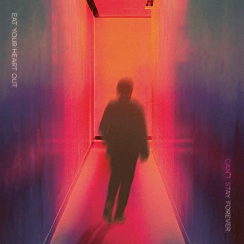 Eat Your Heart Out - Can't Stay Forever | CD