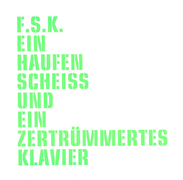 F.S.K. - Ein Haufen Scheiss Und Ein Zertrummertes Klavier | Vinyl