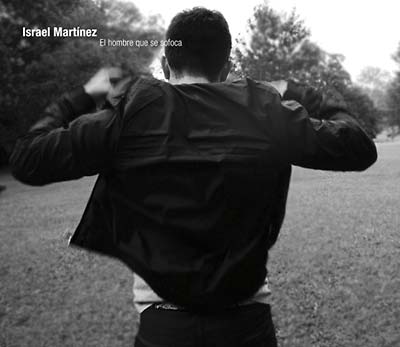 ISRAEL MARTINEZ - El Hombre Que Se Sofoca | CD