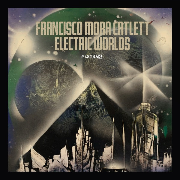 FRANCISCO MORA CATLETT - Electric Worlds | Vinyl