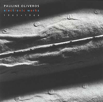 PAULINE OLIVEROS - Electronic Works 1965-1966 | CD
