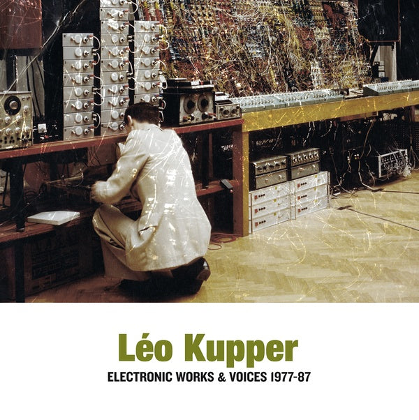 LEO KUPPER - Electronic Works & Voices 1977-87 | Vinyl