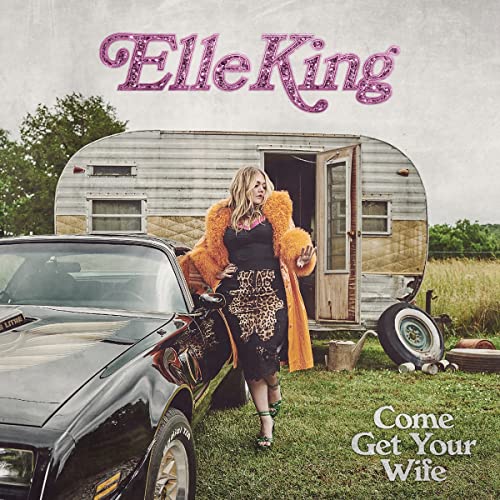 Elle King - Come Get Your Wife | CD