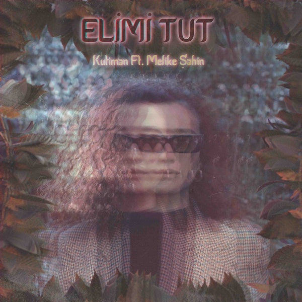 KUTIMAN FEAT. MELIKE SAHIN - Elmi Tut (Hold My Hand) | Vinyl