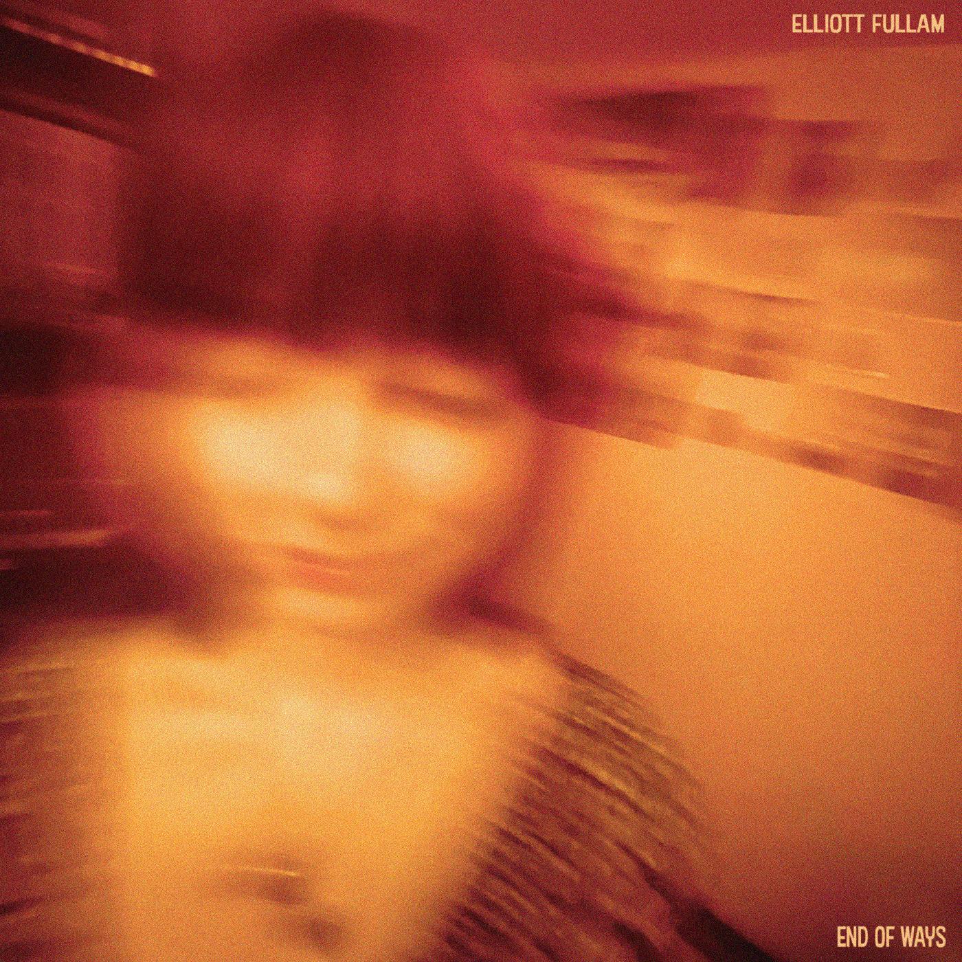 Elliott Fullam | End of Ways (OPAQUE ORANGE VINYL) | Vinyl
