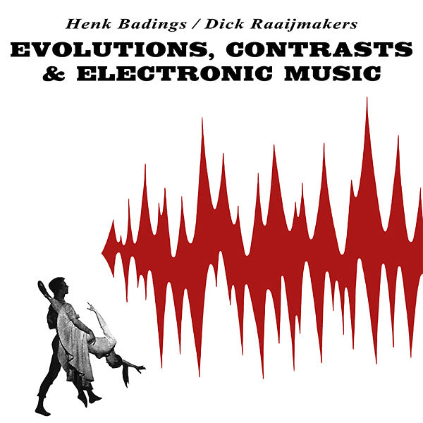 HENK BADINGS/DICK RAAIJMAKERS - Evolutions, Contrasts & Electronic Music | Vinyl