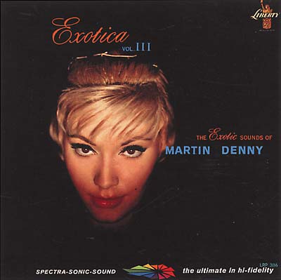 MARTIN DENNY - Exotica Vol. III | CD