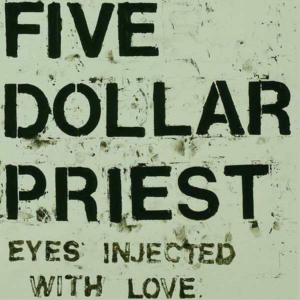 FIVE DOLLAR PRIEST - Eyes Injected with Love | Vinyl