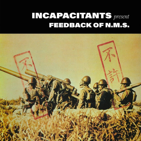 INCAPACITANTS - Feedback of N.M.S. | Vinyl