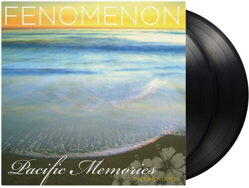 Fenomenon - Pacific Memories: The Early Tapes [2LP] | Vinyl