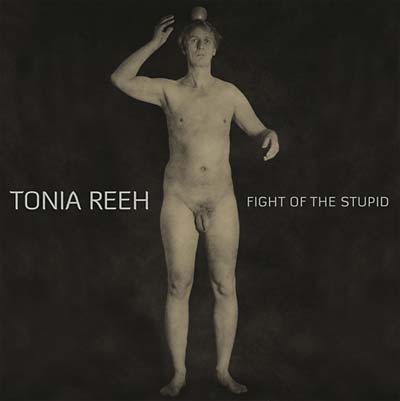 TONIA REEH - Fight of the Stupid | Vinyl