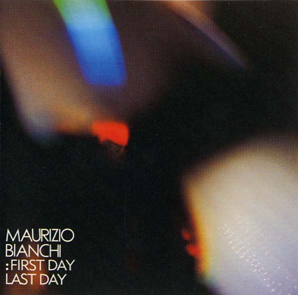 MAURIZIO BIANCHI - First Day -- Last Day | CD