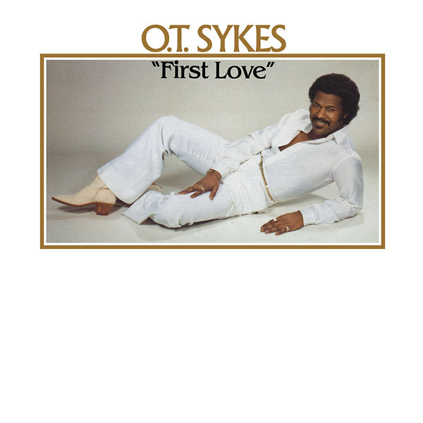 O.T. SYKES - First Love | Vinyl