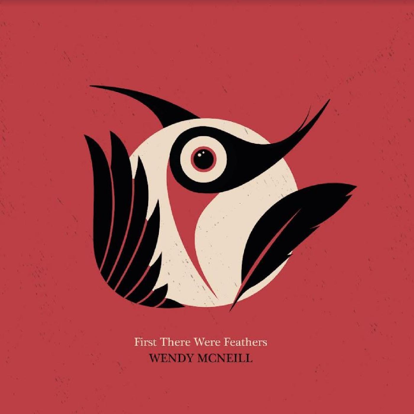 Wendy McNeill - First There Were Feathers | CD