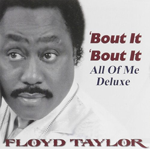 Floyd Taylor - BOUT IT BOUT IT: ALL OF ME | CD