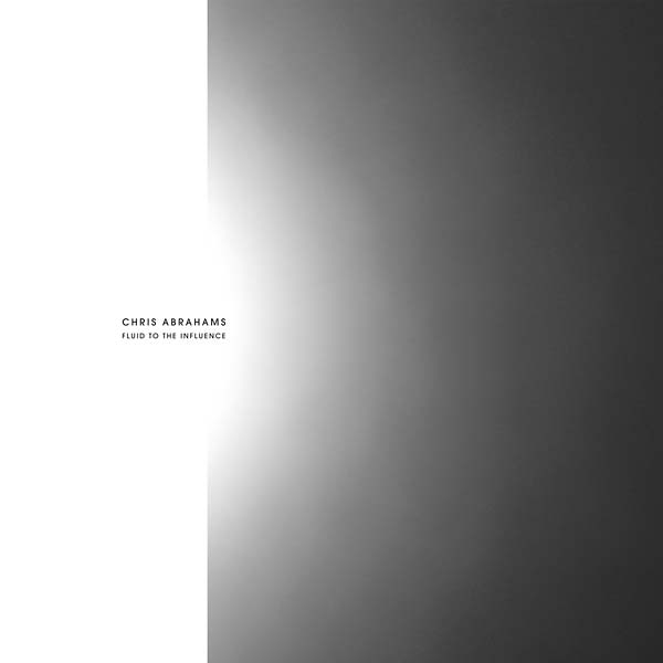 CHRIS ABRAHAMS - Fluid To The Influence | Vinyl