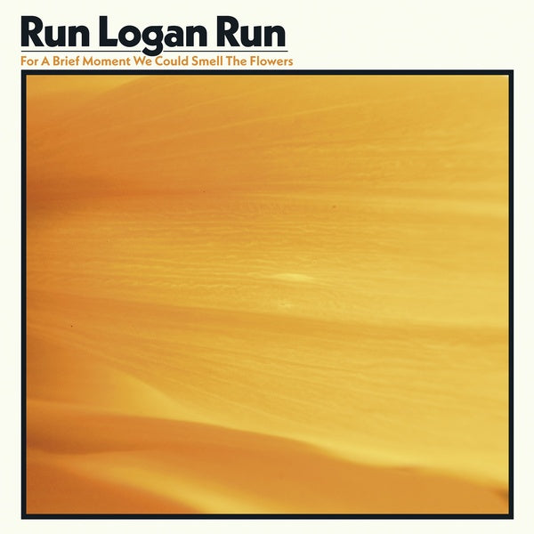 RUN LOGAN RUN - For A Brief Moment We Could Smell The Flowers | CD