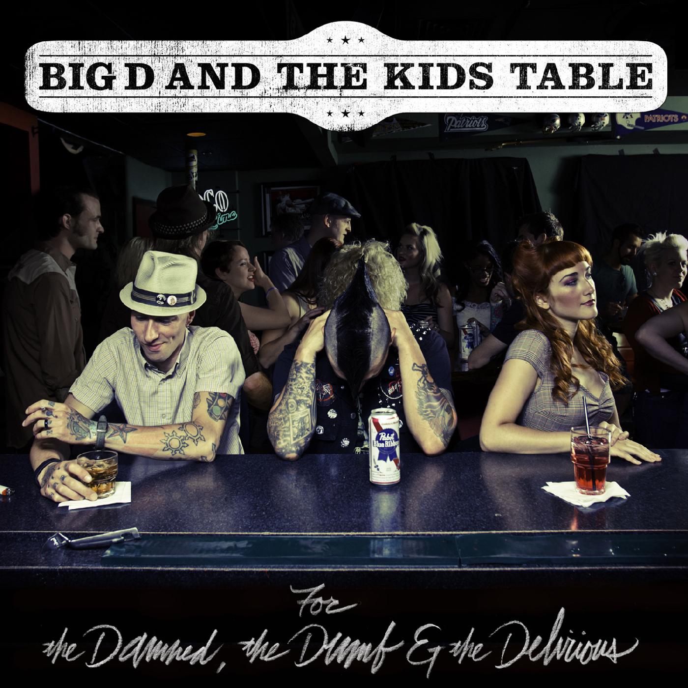 Big D & The Kids Table - For The Damned The Dumb & The Delirious | CD
