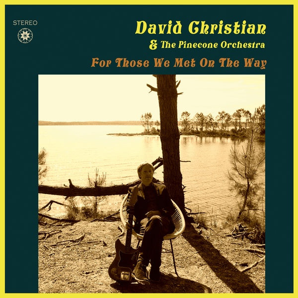 DAVID CHRISTIAN & THE PINECONE ORCHESTRA - For Those We Met On The Way | Vinyl
