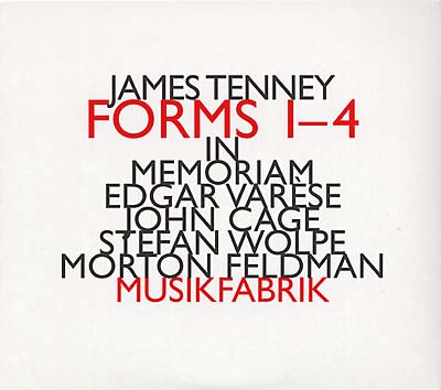JAMES TENNEY - Forms 1-4 · In Memoriam Varese, Cage, Wolpe, Feldman | CD