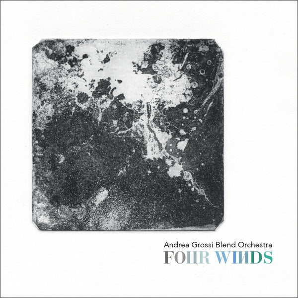 ANDREA GROSSI BLEND ORCHESTRA - Four Winds | CD