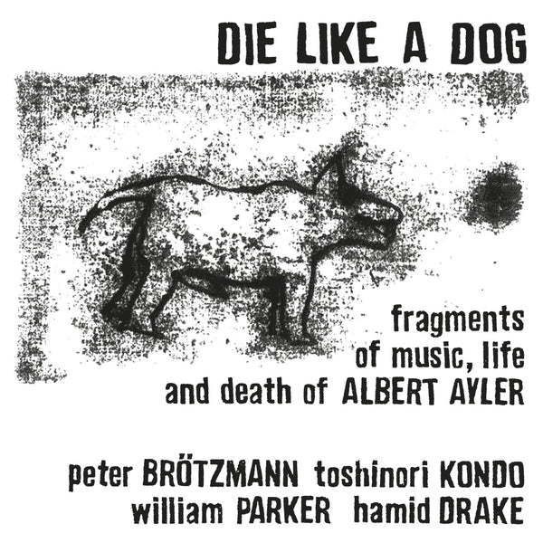 DIE LIKE A DOG - Fragments Of Music, Life And Death Of Albert Ayler | Vinyl