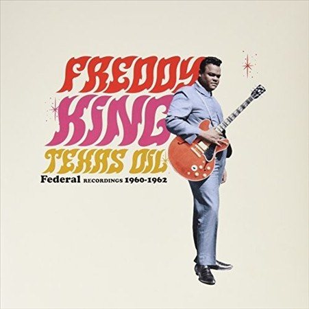 Freddie King - Texas Oil: Federal Recordings 1960-62 | Vinyl