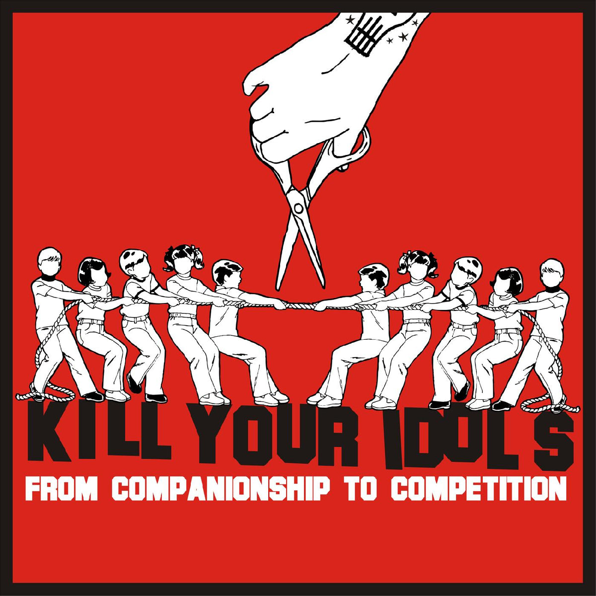 Kill Your Idols - From Companionship To Competition | CD
