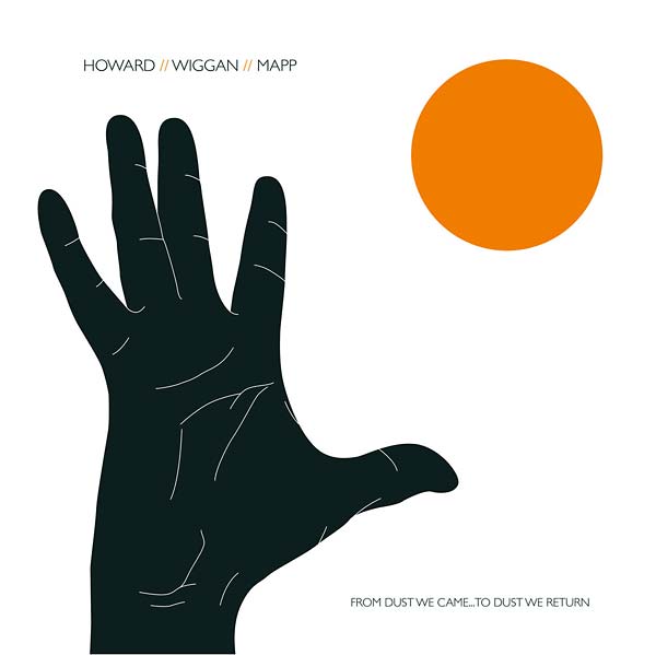 HOWARD/WIGGAN/MAPP - From Dust We Came... To Dust We Return | Vinyl