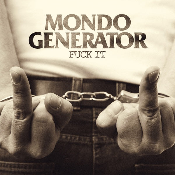 MONDO GENERATOR - Fuck It | CD