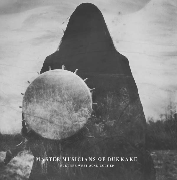 MASTER MUSICIANS OF BUKKAKE - Further West Quad Cult LP | Vinyl