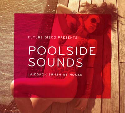 VA | Future Disco Presents Poolside Sounds - Laidback Sunshine House | CD